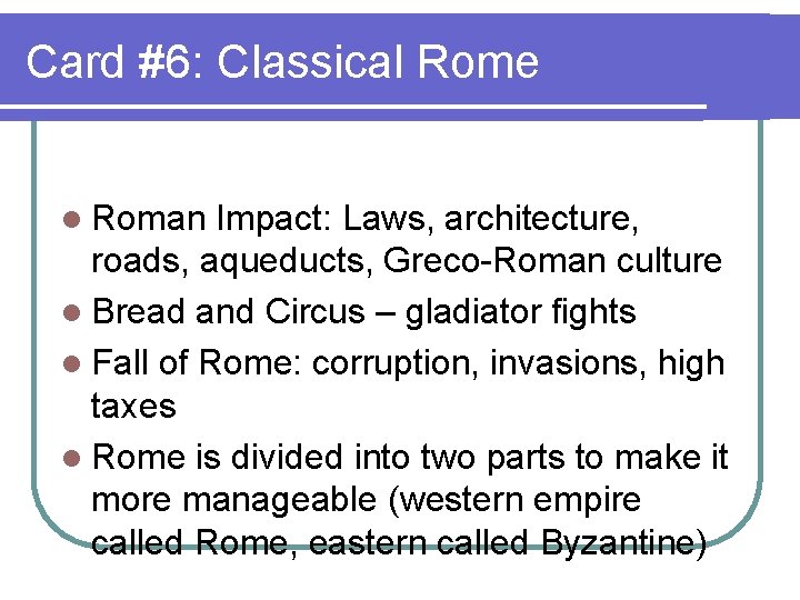 Card #6: Classical Rome l Roman Impact: Laws, architecture, roads, aqueducts, Greco-Roman culture l