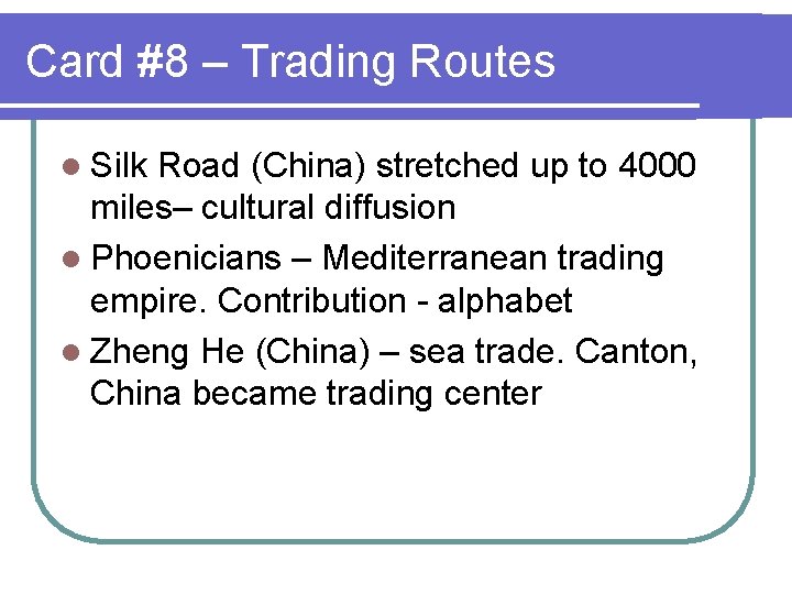 Card #8 – Trading Routes l Silk Road (China) stretched up to 4000 miles–