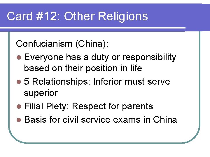 Card #12: Other Religions Confucianism (China): l Everyone has a duty or responsibility based