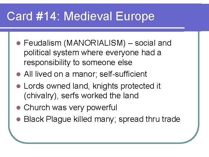 Card #14: Medieval Europe l l l Feudalism (MANORIALISM) – social and political system