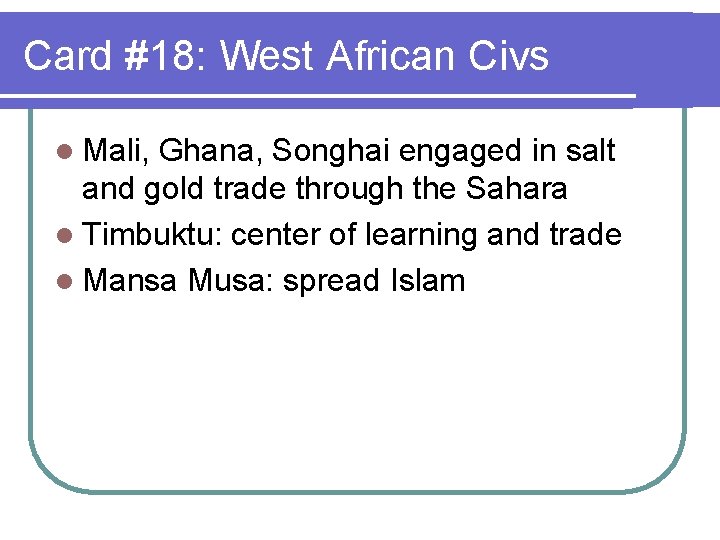 Card #18: West African Civs l Mali, Ghana, Songhai engaged in salt and gold