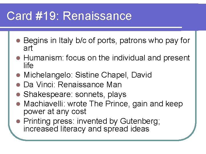 Card #19: Renaissance l l l l Begins in Italy b/c of ports, patrons