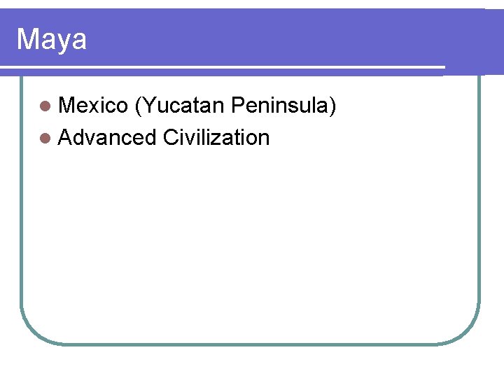 Maya l Mexico (Yucatan Peninsula) l Advanced Civilization 