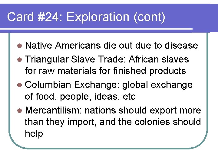Card #24: Exploration (cont) l Native Americans die out due to disease l Triangular