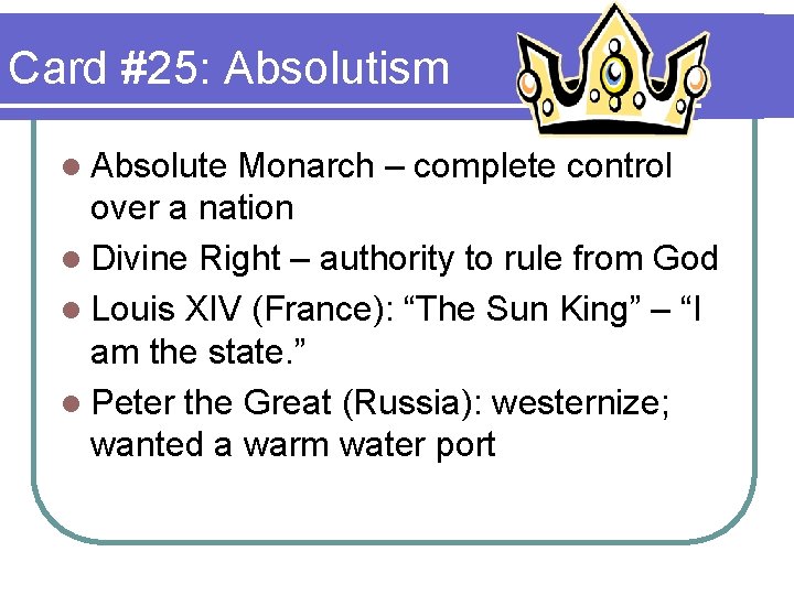 Card #25: Absolutism l Absolute Monarch – complete control over a nation l Divine