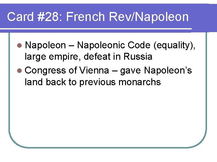 Card #28: French Rev/Napoleon l Napoleon – Napoleonic Code (equality), large empire, defeat in