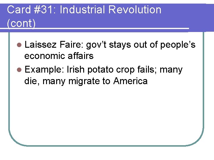 Card #31: Industrial Revolution (cont) l Laissez Faire: gov’t stays out of people’s economic