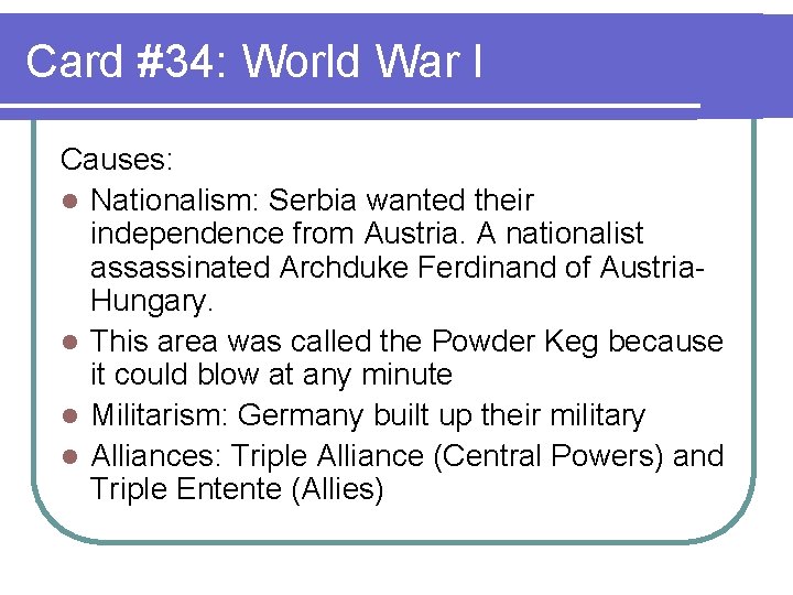 Card #34: World War I Causes: l Nationalism: Serbia wanted their independence from Austria.