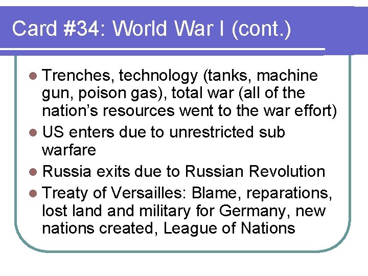 Card #34: World War I (cont. ) l Trenches, technology (tanks, machine gun, poison