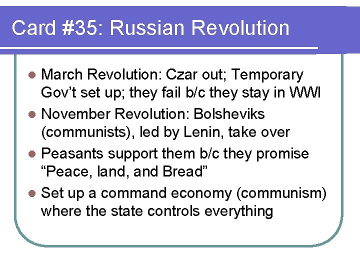 Card #35: Russian Revolution March Revolution: Czar out; Temporary Gov’t set up; they fail