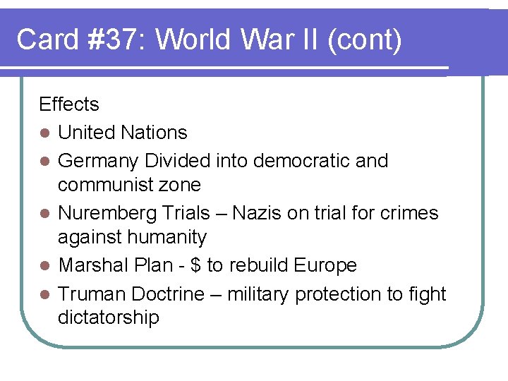 Card #37: World War II (cont) Effects l United Nations l Germany Divided into
