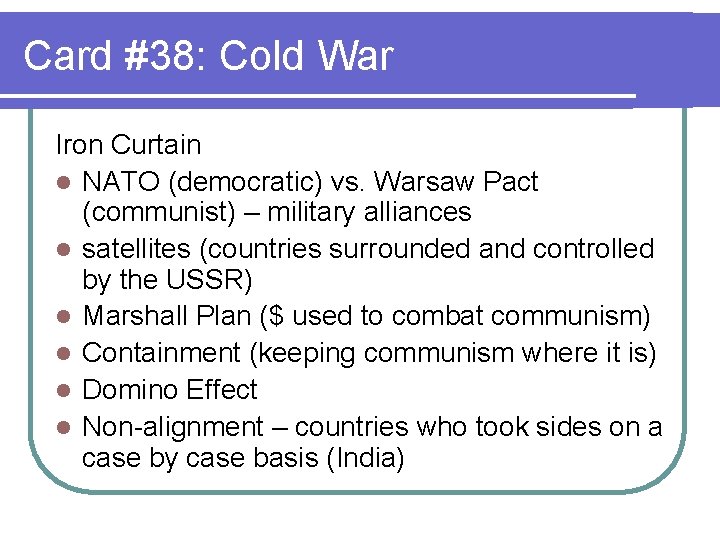 Card #38: Cold War Iron Curtain l NATO (democratic) vs. Warsaw Pact (communist) –