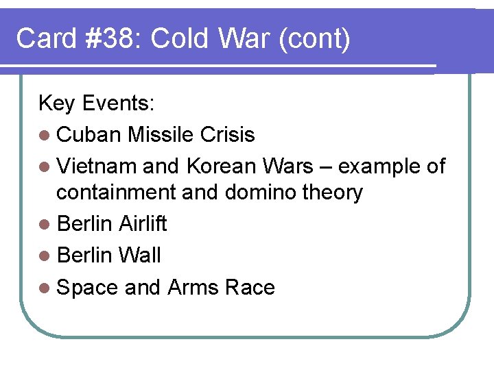 Card #38: Cold War (cont) Key Events: l Cuban Missile Crisis l Vietnam and