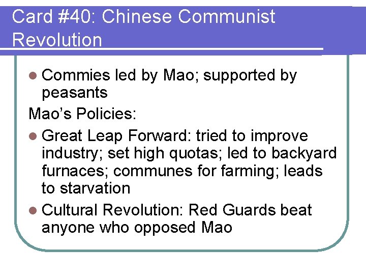 Card #40: Chinese Communist Revolution l Commies led by Mao; supported by peasants Mao’s