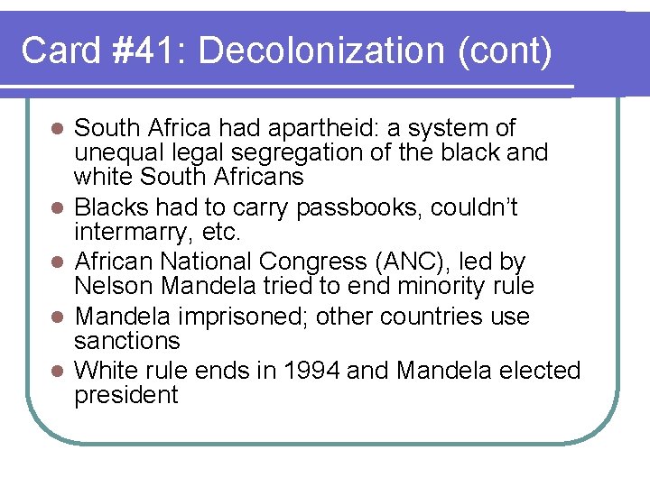 Card #41: Decolonization (cont) l l l South Africa had apartheid: a system of