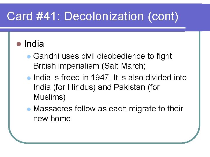 Card #41: Decolonization (cont) l India Gandhi uses civil disobedience to fight British imperialism