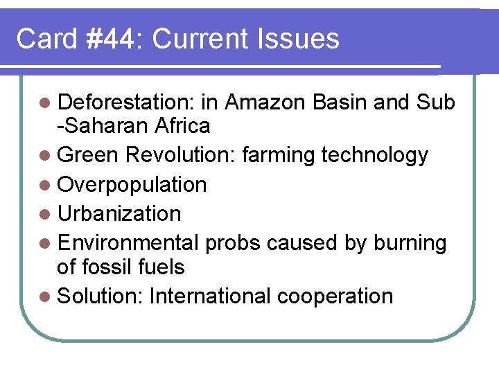 Card #44: Current Issues l Deforestation: in Amazon Basin and Sub -Saharan Africa l