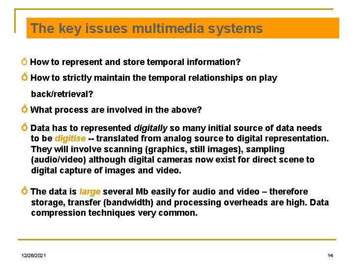 The key issues multimedia systems Ỗ How to represent and store temporal information? Ỗ