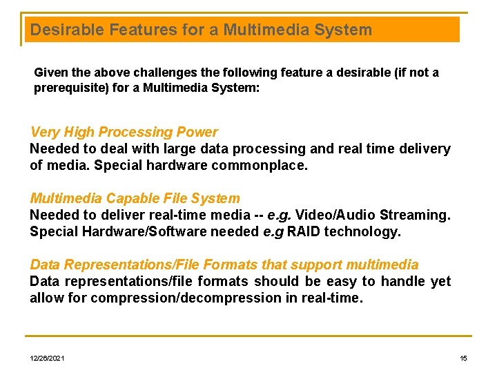 Desirable Features for a Multimedia System Given the above challenges the following feature a