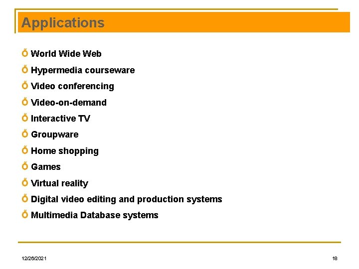 Applications Ỗ World Wide Web Ỗ Hypermedia courseware Ỗ Video conferencing Ỗ Video-on-demand Ỗ