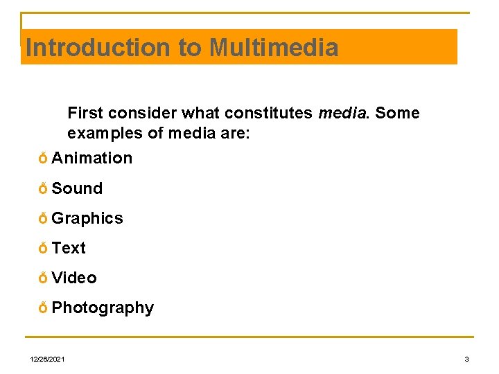 Introduction to Multimedia First consider what constitutes media. Some examples of media are: Ỗ