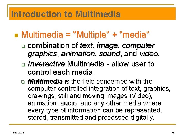 Introduction to Multimedia n Multimedia = "Multiple" + "media" combination of text, image, computer