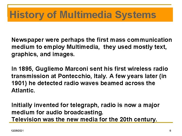 History of Multimedia Systems Newspaper were perhaps the first mass communication medium to employ