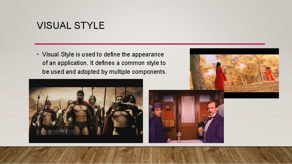 VISUAL STYLE • Visual Style is used to define the appearance of an application.