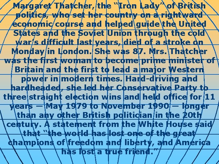 Margaret Thatcher, the “Iron Lady” of British politics, who set her country on a