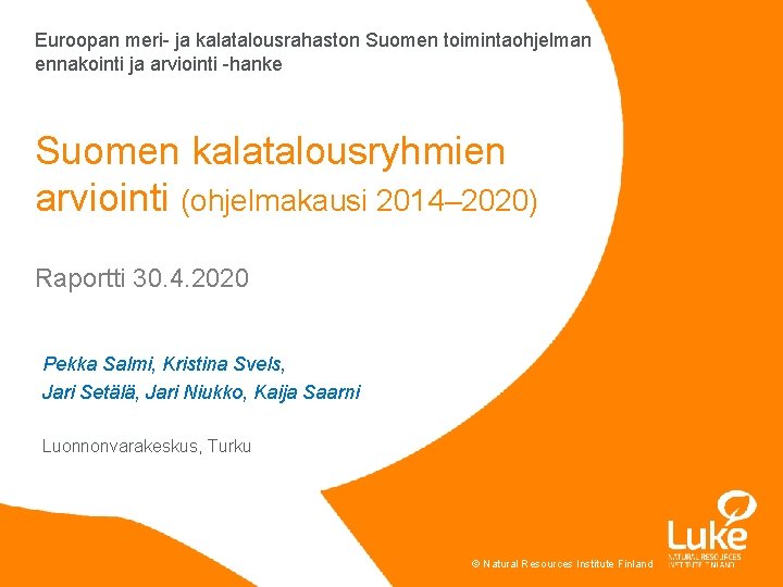 Euroopan meri- ja kalatalousrahaston Suomen toimintaohjelman ennakointi ja arviointi -hanke Suomen kalatalousryhmien arviointi (ohjelmakausi