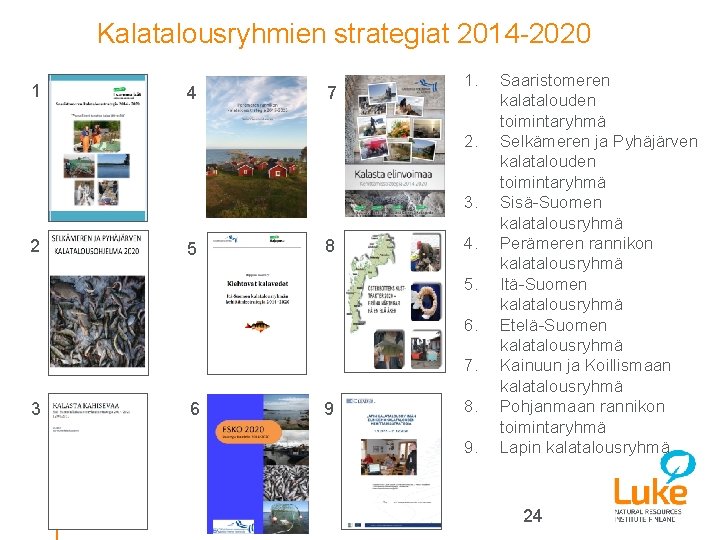 Kalatalousryhmien strategiat 2014 -2020 1 4 7 1. 2. 3. 2 5 8 4.