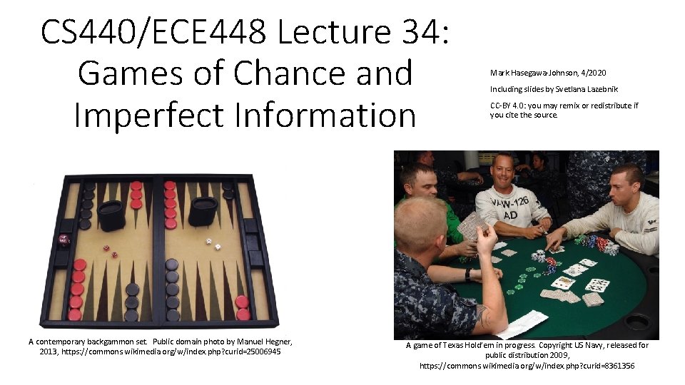 CS 440/ECE 448 Lecture 34: Games of Chance and Imperfect Information A contemporary backgammon