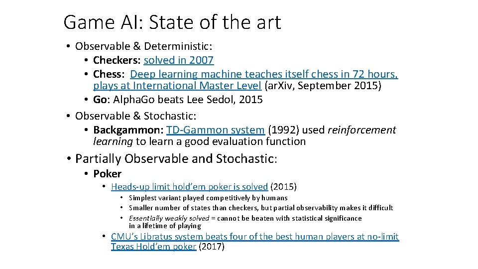 Game AI: State of the art • Observable & Deterministic: • Checkers: solved in