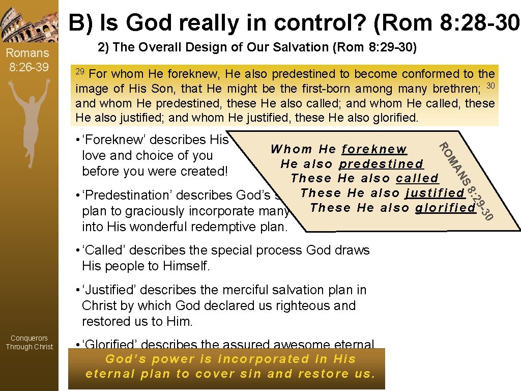 B) Is God really in control? (Rom 8: 28 -30) Romans 8: 26 -39