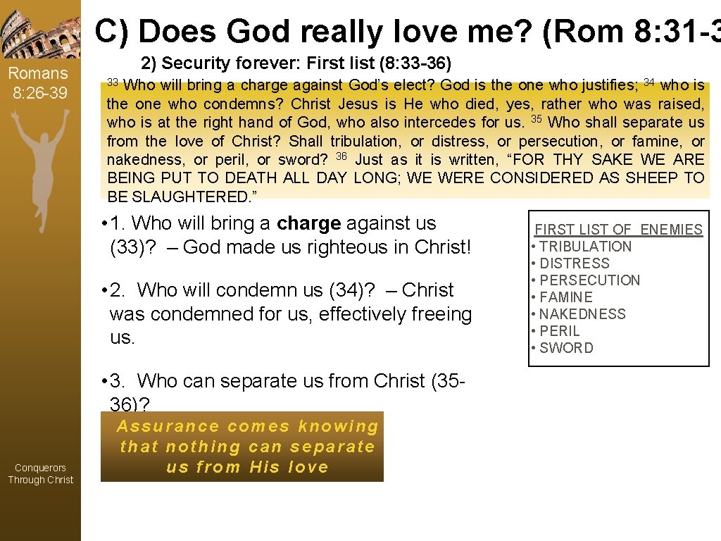C) Does God really love me? (Rom 8: 31 -3 Romans 8: 26 -39