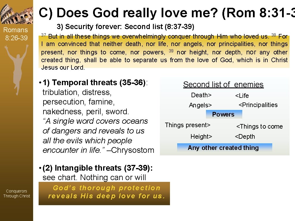 C) Does God really love me? (Rom 8: 31 -3 Romans 8: 26 -39