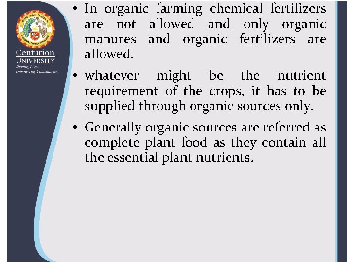  • In organic farming chemical fertilizers are not allowed and only organic manures