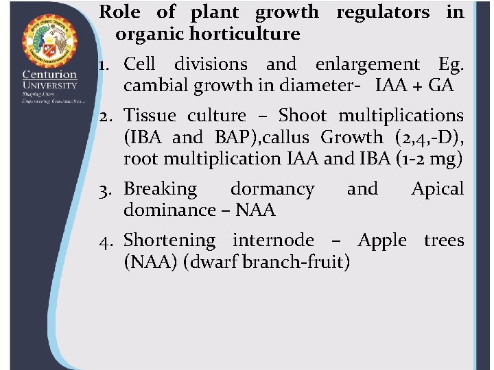 Role of plant growth regulators in organic horticulture 1. Cell divisions and enlargement Eg.