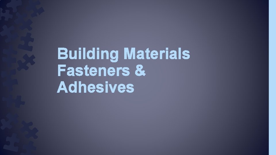 Building Materials Fasteners & Adhesives 