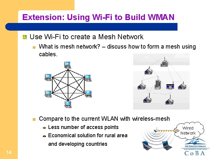 Extension: Using Wi-Fi to Build WMAN Use Wi-Fi to create a Mesh Network What