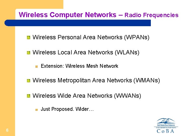 Wireless Computer Networks – Radio Frequencies Wireless Personal Area Networks (WPANs) Wireless Local Area