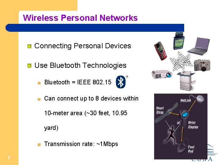 Wireless Personal Networks Connecting Personal Devices Use Bluetooth Technologies Bluetooth = IEEE 802. 15