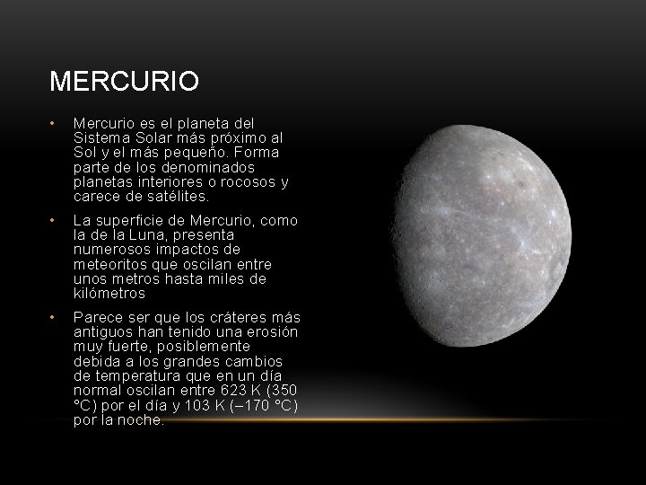 MERCURIO • Mercurio es el planeta del Sistema Solar más próximo al Sol y