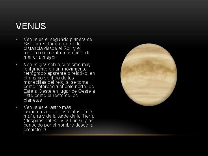 VENUS • Venus es el segundo planeta del Sistema Solar en orden de distancia