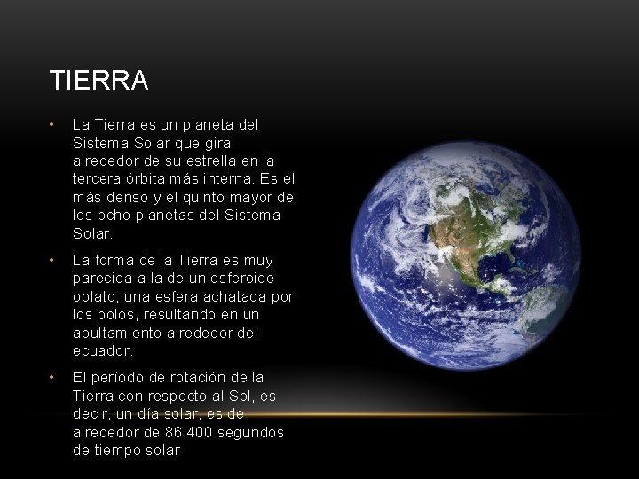 TIERRA • La Tierra es un planeta del Sistema Solar que gira alrededor de