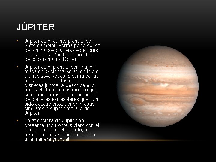 JÚPITER • Júpiter es el quinto planeta del Sistema Solar. Forma parte de los