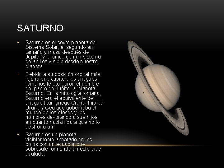 SATURNO • Saturno es el sexto planeta del Sistema Solar, el segundo en tamaño