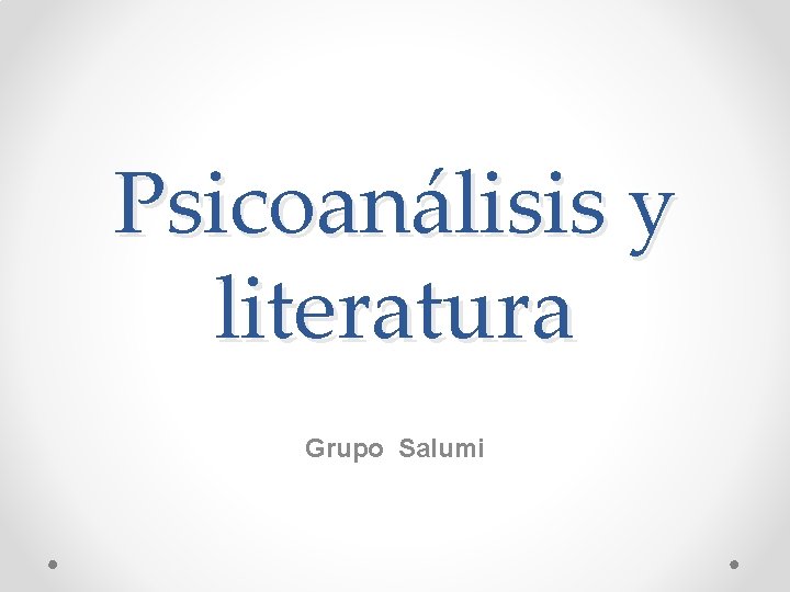 Psicoanálisis y literatura Grupo Salumi 