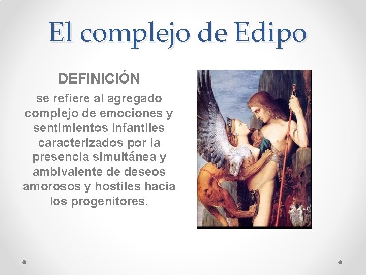 El complejo de Edipo DEFINICIÓN se refiere al agregado complejo de emociones y sentimientos