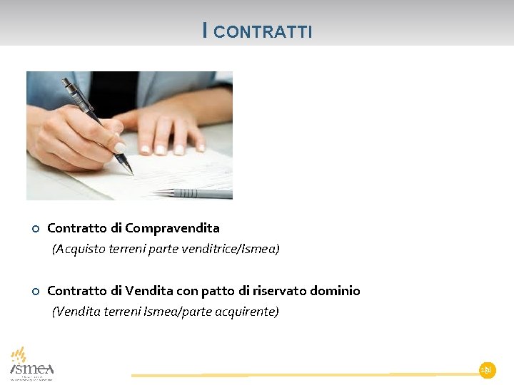 I CONTRATTI Contratto di Compravendita (Acquisto terreni parte venditrice/Ismea) Contratto di Vendita con patto